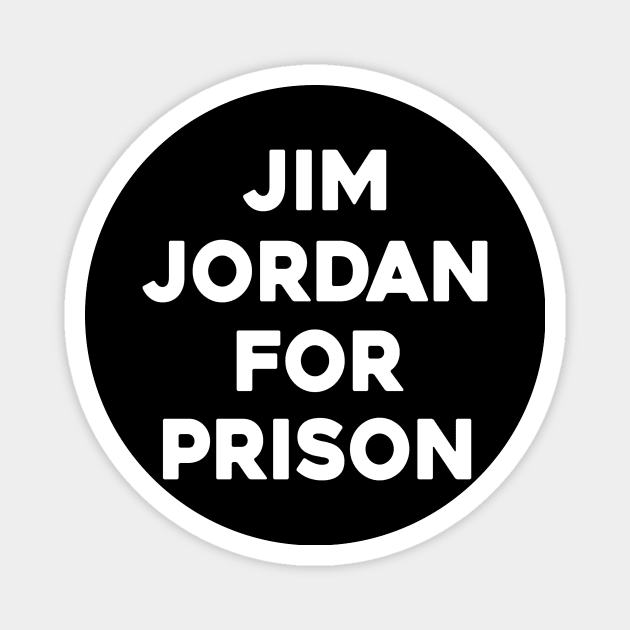 Jim Jordan For Prison Magnet by Sunoria